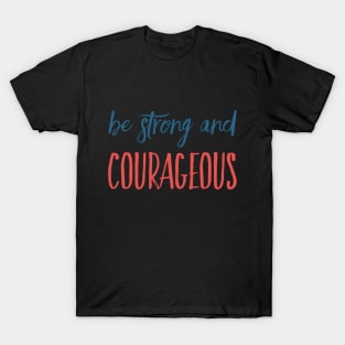 Be Strong and Courageous Christian Quote Gifts T-Shirt